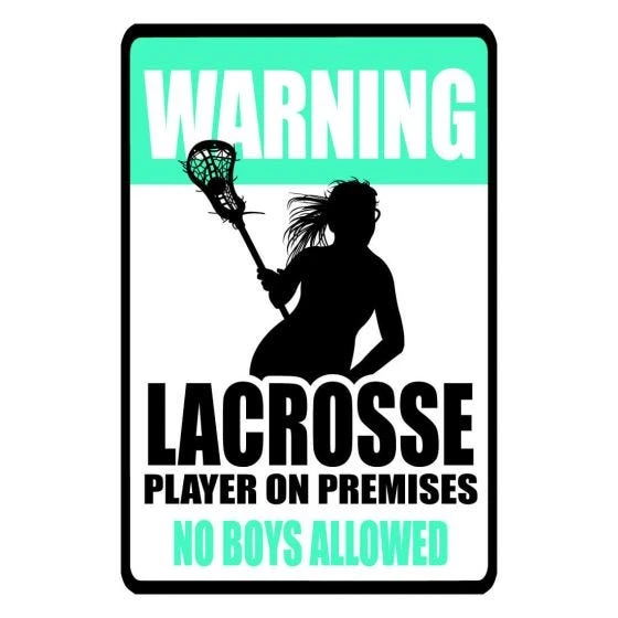 Lacrosse Unlimited Warning No Boys Allowed Sign 3 Lacrosse Unlimited Warning No Boys Allowed Sign