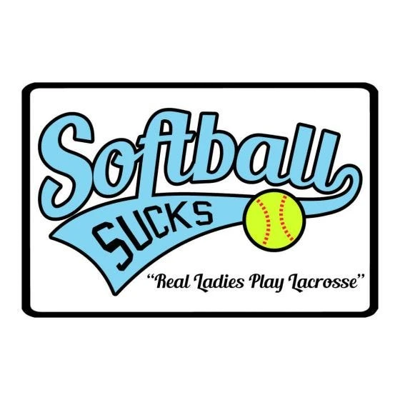 Lacrosse Unlimited Softball Sucks Sign 3 Lacrosse Unlimited Softball Sucks Sign